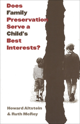 Does Family Preservation Serve a Child's Best Interests? by Howard Altstein, Ruth G. McRoy