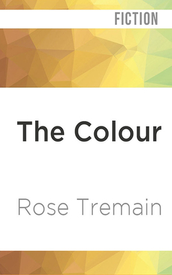 The Colour by Rose Tremain
