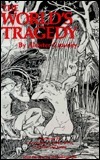 The World's Tragedy by Christopher S. Hyatt, Aleister Crowley, Lon Milo DuQuette, Israel Regardie
