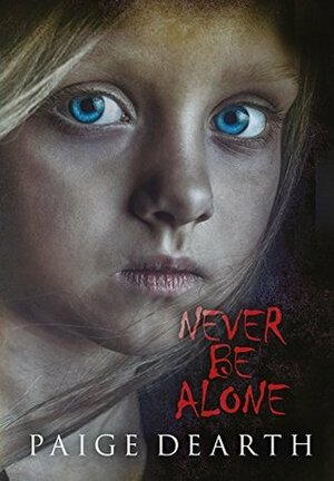 Never Be Alone by Paige Dearth