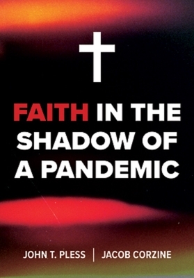 Faith in the Shadow of a Pandemic by Jacob Corzine, John Pless