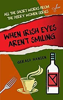 When Irish Eyes Aren't Smiling by Gerald Hansen