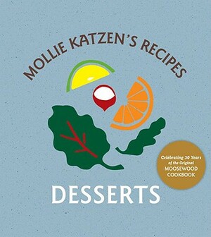 Desserts by Mollie Katzen