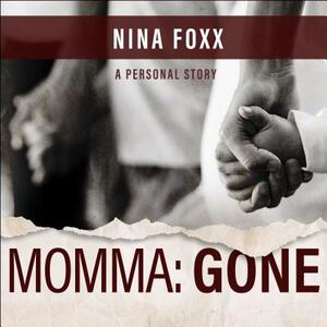 Momma: Gone by Nina Foxx