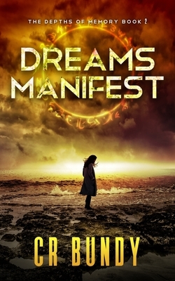 Dreams Manifest by Candice Bundy