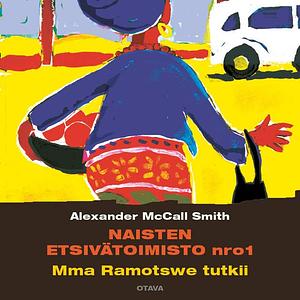 Naisten etsivätoimisto nro 1 - Mma Ramotswe tutkii by Alexander McCall Smith