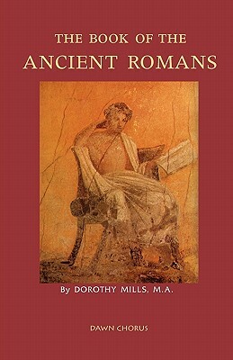 The Book of the Ancient Romans by Dorothy Mills