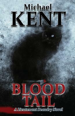 Blood Tail: A Lieutenant Beaudry Novel by Michael Kent