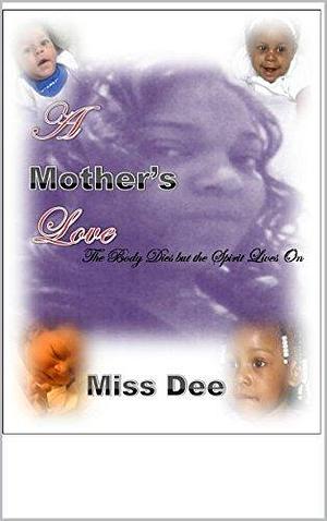 A Mother's Love by Miss Dee, Miss Dee