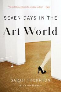 Seven Days in the Art World by Sarah Thornton