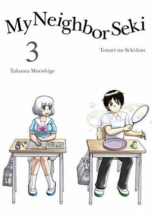 My Neighbor Seki, Vol. 3 by Takuma Morishige