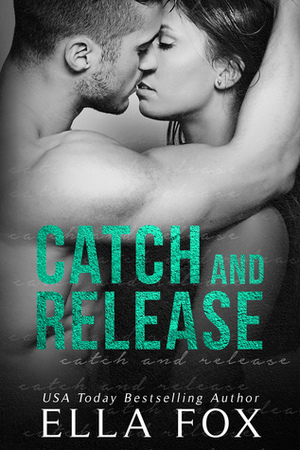 Catch and Release by Ella Fox