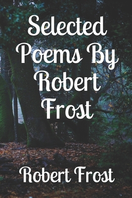 Poems by Robert Frost: A Boy's Will; North of Boston by Robert Frost
