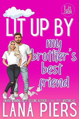 Lit Up By My Brothers Bestfriend  by Lana Piers