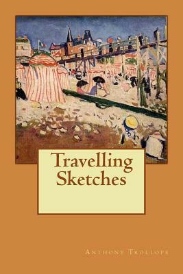 Travelling Sketches by Anthony Trollope