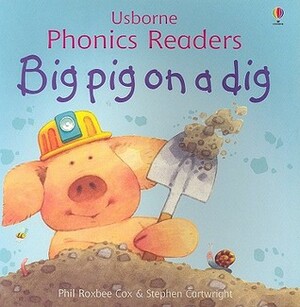 Big Pig on a Dig by Phil Roxbee Cox, Stephen Cartwright