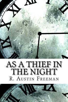 As a Thief in the Night by R. Austin Freeman