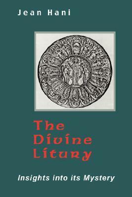 The Divine Liturgy: Insights Into Its Mystery by Jean Hani