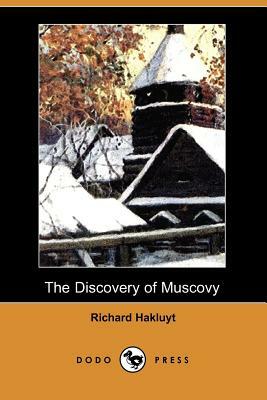 The Discovery of Muscovy (Dodo Press) by Richard Hakluyt