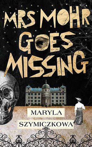 Mrs. Mohr Goes Missing by Maryla Szymiczkowa