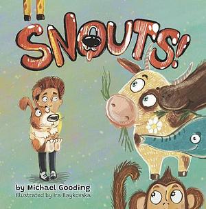 Snouts! by Michael Gooding
