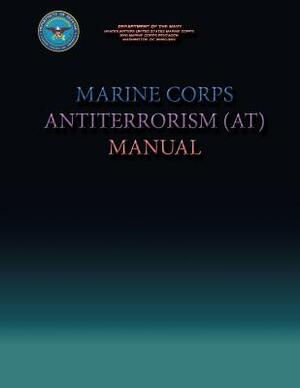 Marine Corps Antiterrorism (AT) Manual by Department Of the Navy