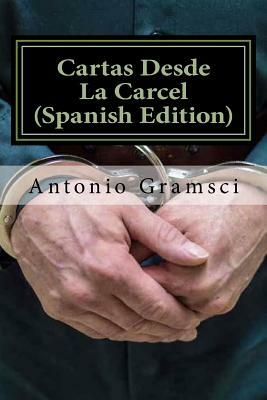 Cartas Desde La Carcel (Spanish Edition) by Antonio Gramsci