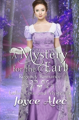 A Mystery for the Earl: Regency Romance by Joyce Alec