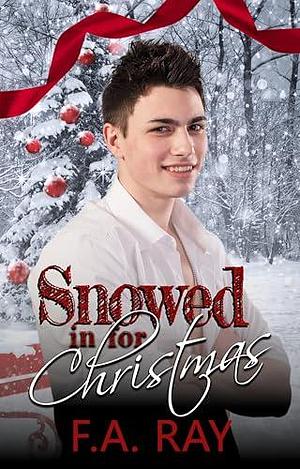 Snowed in for Christmas: An Enemies-to-Lovers Christmas MM Romance by F.A. Ray, F.A. Ray