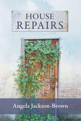 House Repairs by Angela Jackson-Brown