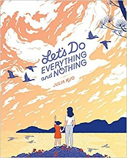 Let's Do Everything and Nothing by Julia Kuo
