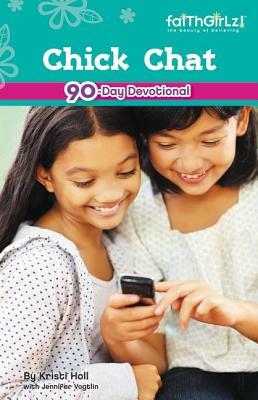 Chick Chat: More Devotions for Girls by Jennifer Vogtlin, Kristi Holl