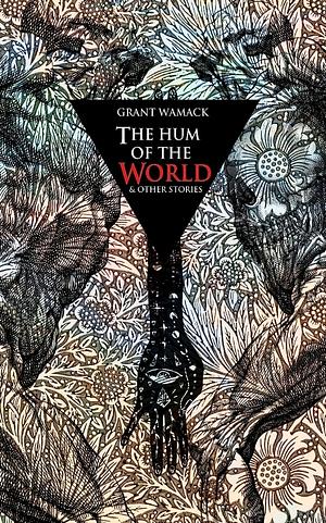 The Hum of the World by Nictitating Books, Grant Wamack, Grant Wamack