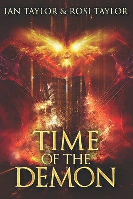 Time Of The Demon: Large Print Edition by Rosi Taylor, Ian Taylor
