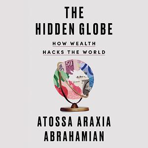 The Hidden Globe by Atossa Araxia Abrahamian