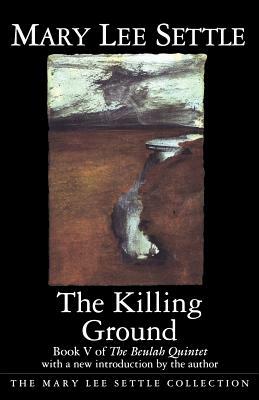 The Killing Ground: Book V of the Beulah Quintet by Mary Lee Settle