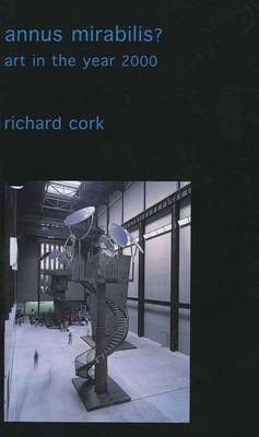 Annus Mirabilis?: Art in the Year 2000 by Richard Cork