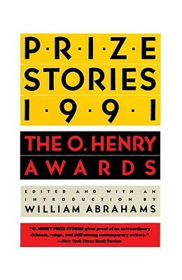 Prize Stories 1991: The O. Henry Awards by William Abrahams