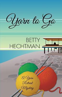 Yarn To Go by Betty Hechtman, Betty Hechtman