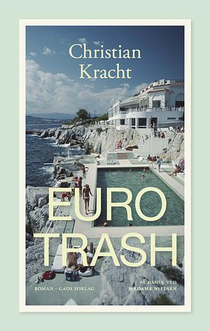 Eurotrash by Christian Kracht