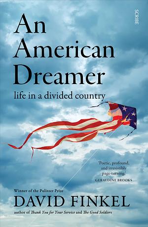 An American Dreamer: life in a divided country by David Finkel