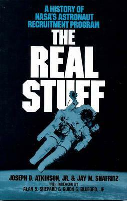 The Real Stuff: A History of Nasa's Astronaut Recruitment Policy by Joseph D. Atkinson Jr, Jay M. Shafritz