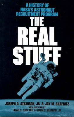 The Real Stuff: A History of Nasa's Astronaut Recruitment Policy by Jay M. Shafritz, Joseph D. Atkinson Jr