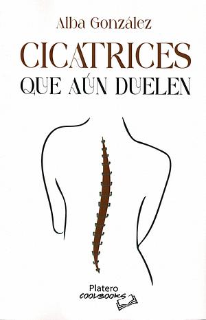 CICATRICES QUE AÚN DUELEN by Alba González