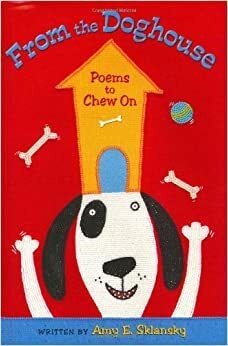 From the Doghouse: Poems to Chew On by Amy E. Sklansky