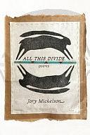 All This Divide by Jory Mickelson