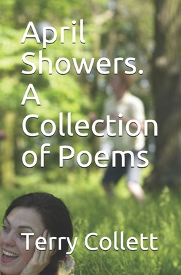 April Showers. A Collection of Poems by Terry Collett