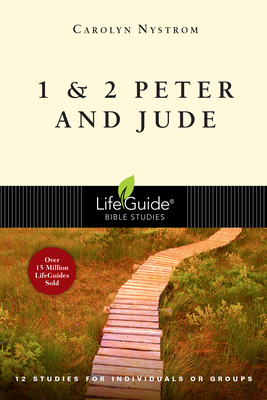 1 & 2 Peter and Jude: 12 Studies for Individuals or Groups by Carolyn Nystrom