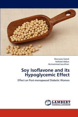 Soy Isoflavone and Its Hypoglycemic Effect by Munazza Saeed, Naheed Abbas, Muhammad Issa Khan