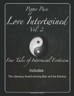 Love Intertwined Vol. 2: Four Tales of Interracial Eroticism (Volume 2) by Pepper Pace